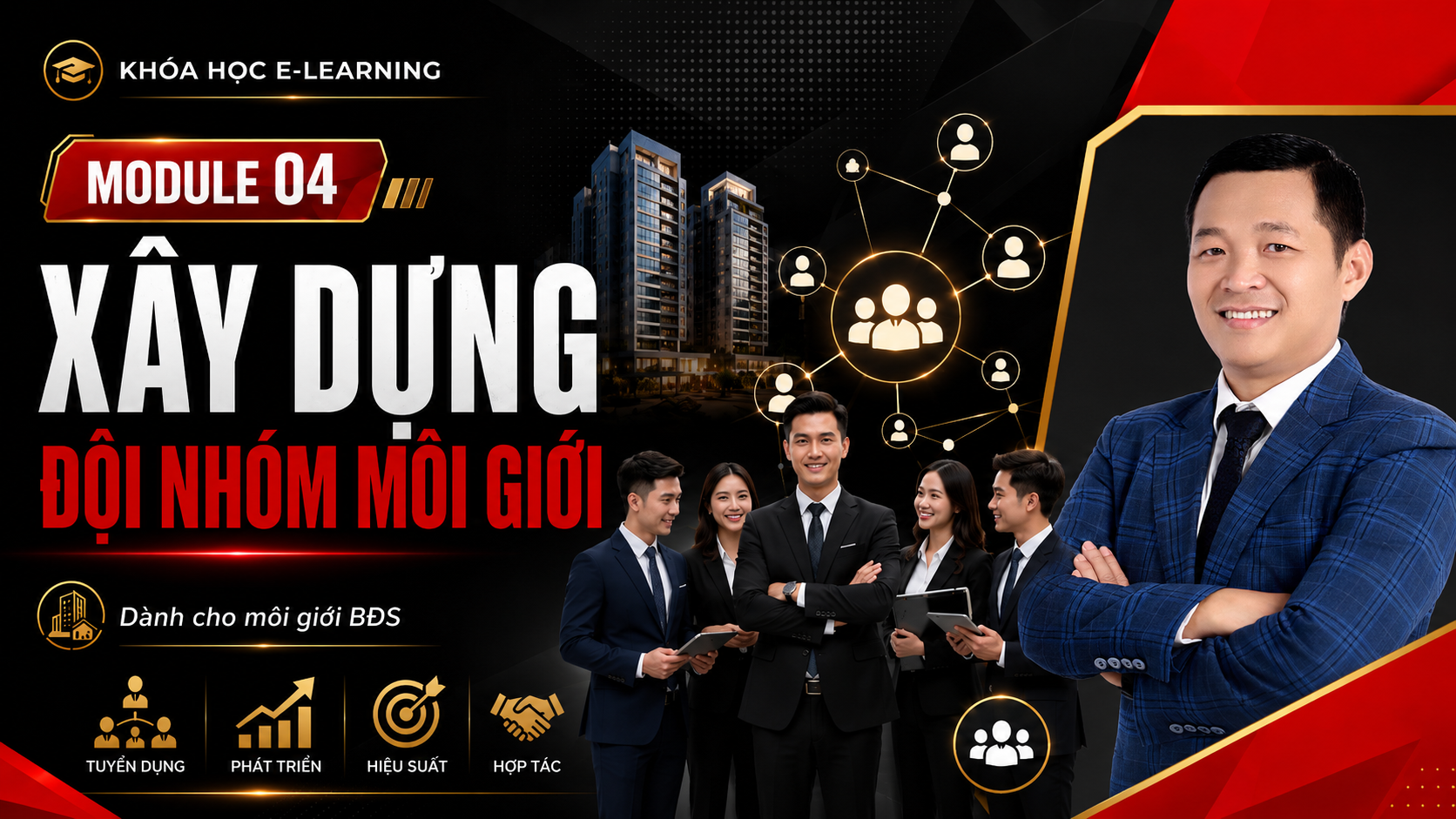 Module 4 — Xây dựng đội nhóm môi giới
